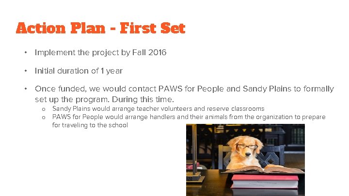 Action Plan - First Set • Implement the project by Fall 2016 • Initial