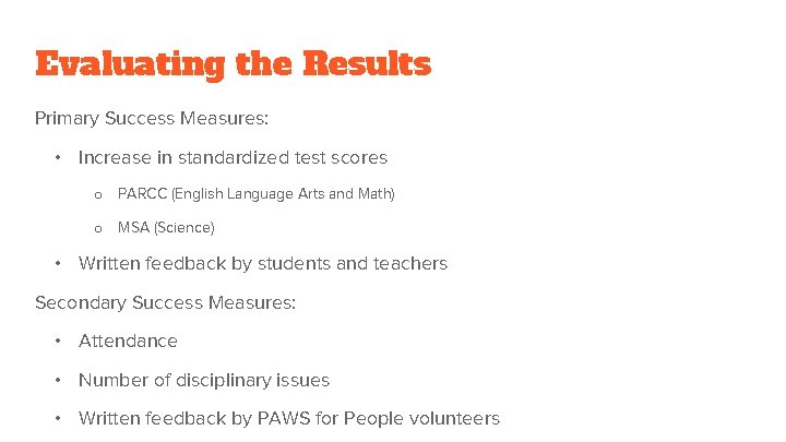 Evaluating the Results Primary Success Measures: • Increase in standardized test scores o PARCC
