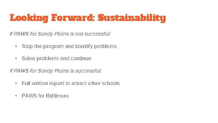 Looking Forward: Sustainability If PAWS for Sandy Plains is not successful: • Stop the