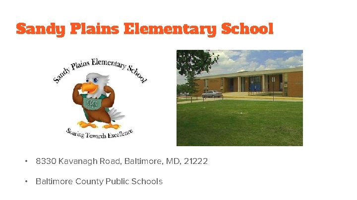 Sandy Plains Elementary School • 8330 Kavanagh Road, Baltimore, MD, 21222 • Baltimore County