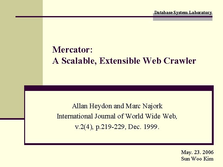 Database System Laboratory Mercator: A Scalable, Extensible Web Crawler Allan Heydon and Marc Najork