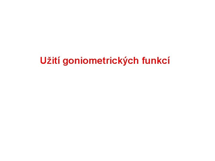 Užití goniometrických funkcí 