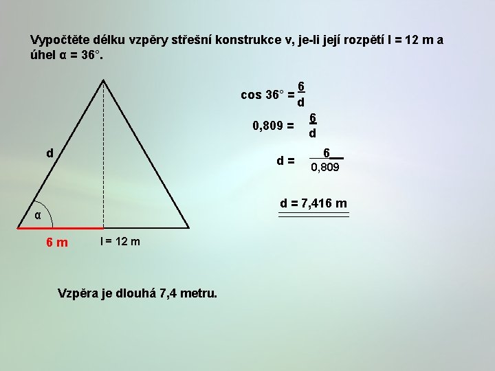 Vypočtěte délku vzpěry střešní konstrukce v, je-li její rozpětí l = 12 m a