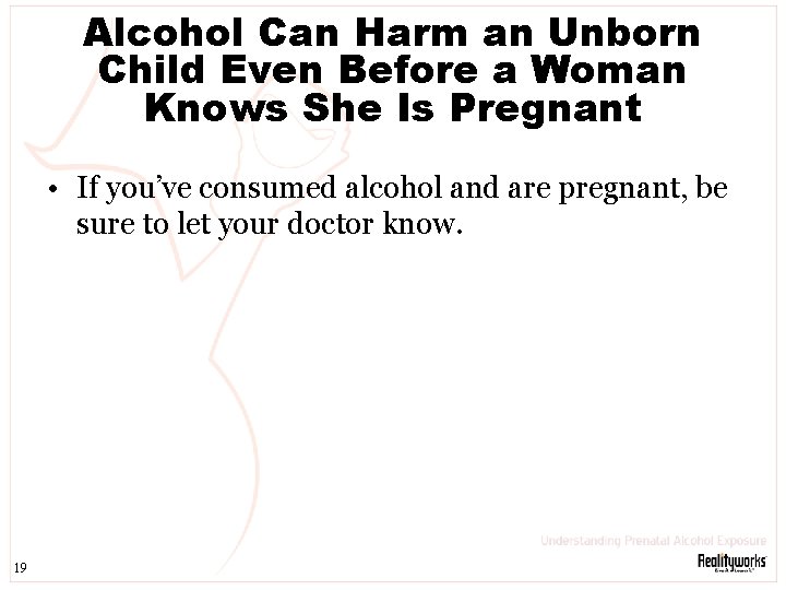 Alcohol Can Harm an Unborn Child Even Before a Woman Knows She Is Pregnant