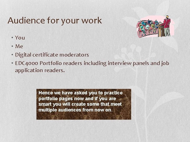 Audience for your work • You • Me • Digital certificate moderators • EDC