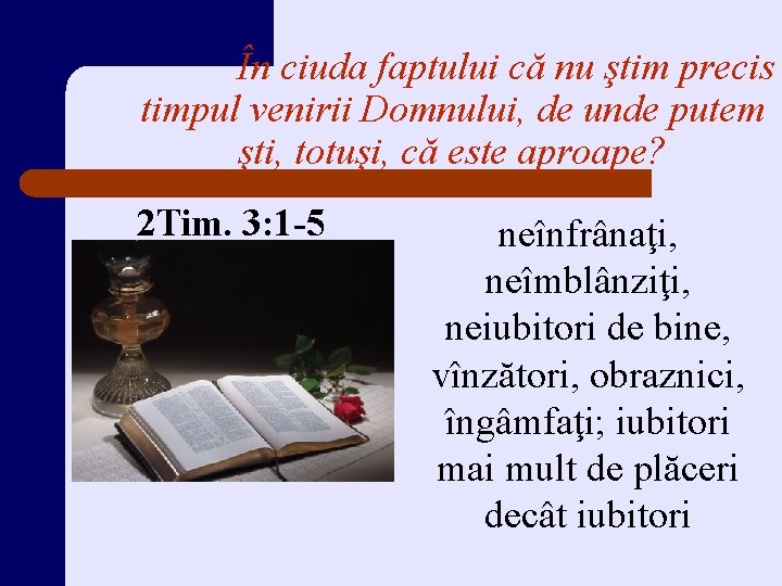 În ciuda faptului că nu ştim precis timpul venirii Domnului, de unde putem şti,