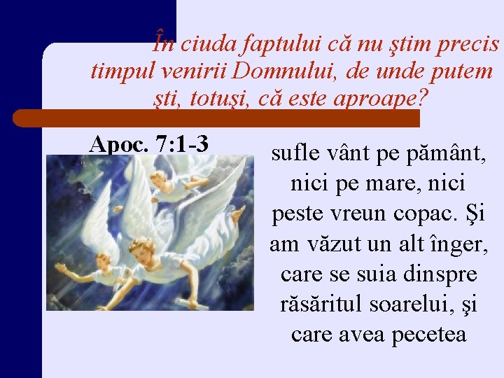 În ciuda faptului că nu ştim precis timpul venirii Domnului, de unde putem şti,