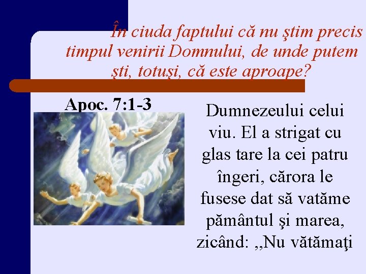În ciuda faptului că nu ştim precis timpul venirii Domnului, de unde putem şti,
