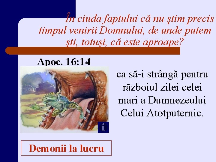 În ciuda faptului că nu ştim precis timpul venirii Domnului, de unde putem şti,