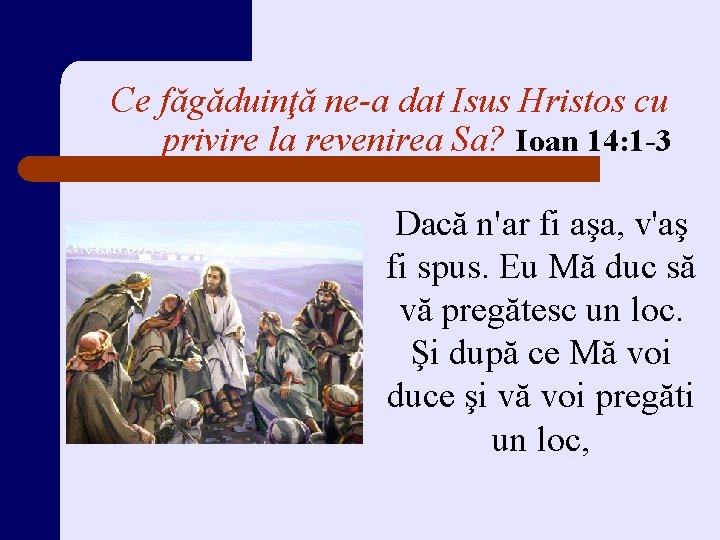 Ce făgăduinţă ne-a dat Isus Hristos cu privire la revenirea Sa? Ioan 14: 1