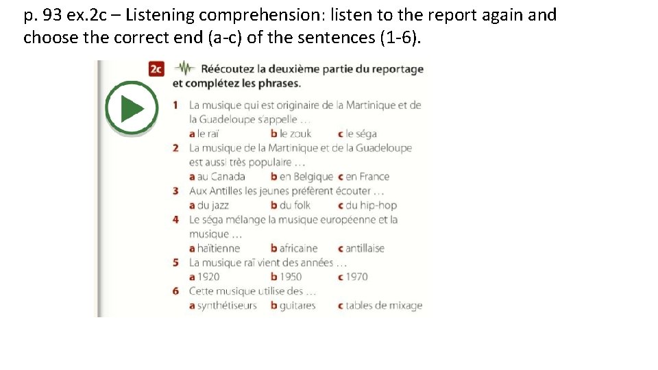 p. 93 ex. 2 c – Listening comprehension: listen to the report again and