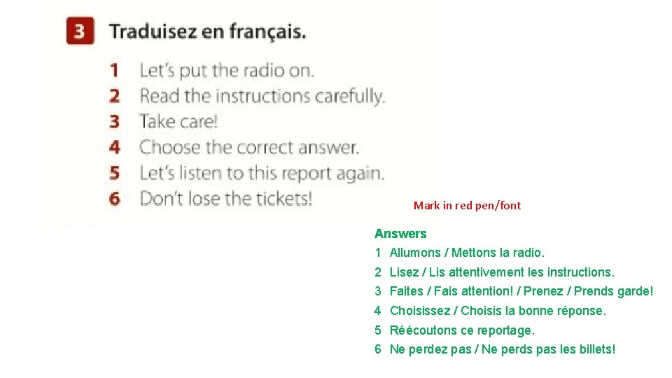 Mark in red pen/font Answers 1 Allumons / Mettons la radio. 2 Lisez /