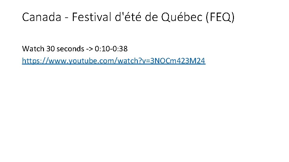 Canada - Festival d'été de Québec (FEQ) Watch 30 seconds -> 0: 10 -0: