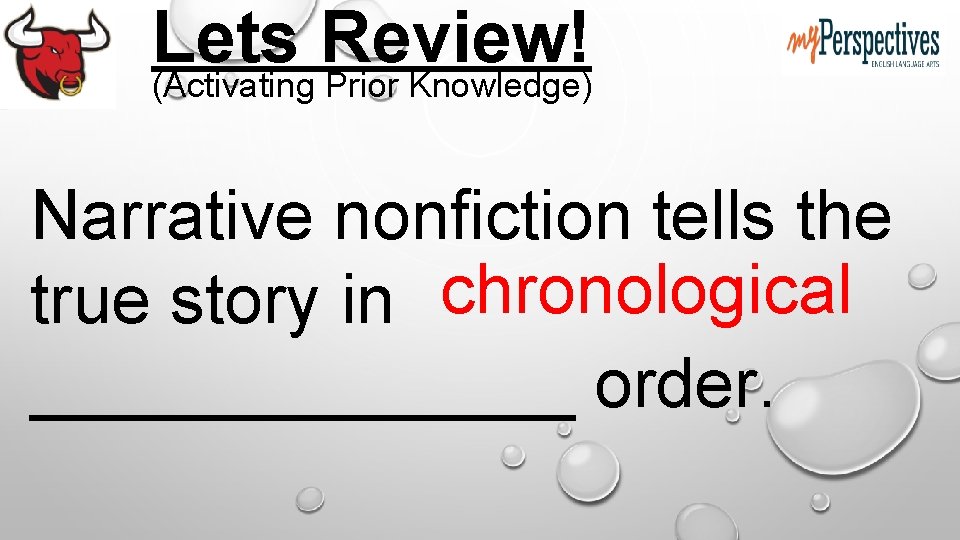 Lets Review! (Activating Prior Knowledge) Narrative nonfiction tells the true story in chronological _______