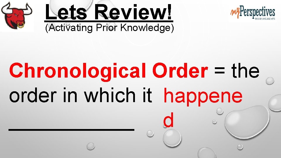 Lets Review! (Activating Prior Knowledge) Chronological Order = the order in which it happene