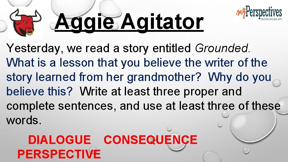 Aggie Agitator Yesterday, we read a story entitled Grounded. What is a lesson that