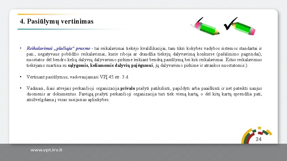 4. Pasiūlymų vertinimas • Reikalavimai „plačiąja“ prasme - tai reikalavimai tiekėjo kvalifikacijai, tam tikri