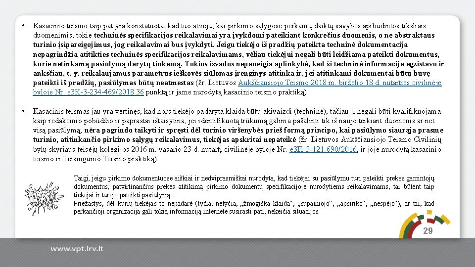  • Kasacinio teismo taip pat yra konstatuota, kad tuo atveju, kai pirkimo sąlygose