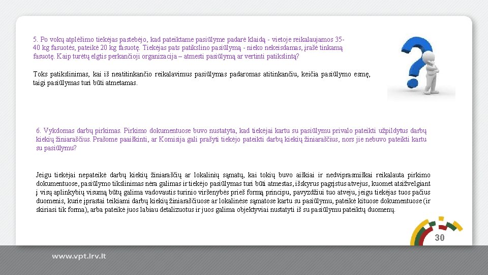 5. Po vokų atplėšimo tiekėjas pastebėjo, kad pateiktame pasiūlyme padarė klaidą - vietoje reikalaujamos