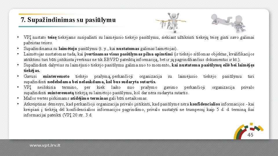 7. Supažindinimas su pasiūlymu • • VPĮ nustato teisę tiekėjams susipažinti su laimėjusio tiekėjo