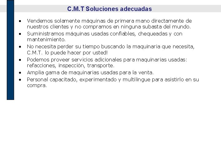 C. M. T Soluciones adecuadas • • • Vendemos solamente máquinas de primera mano