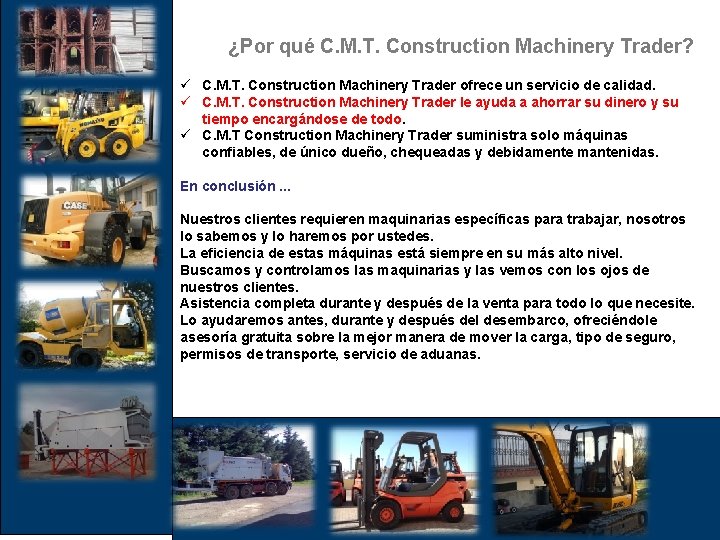 ¿Por qué C. M. T. Construction Machinery Trader? ü C. M. T. Construction Machinery