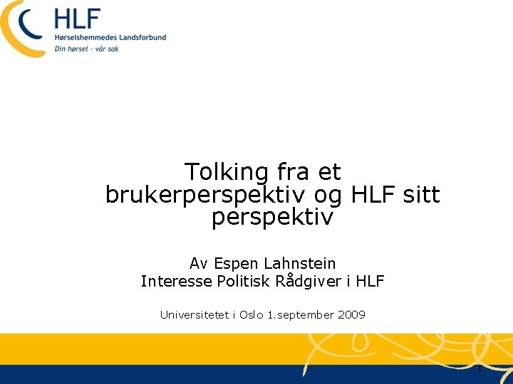 Tolking fra et brukerperspektiv og HLF sitt perspektiv Av Espen Lahnstein Interesse Politisk Rådgiver