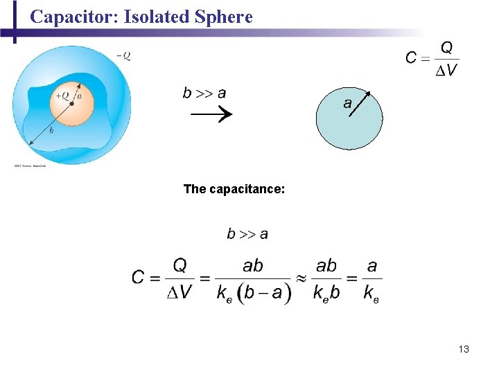Capacitor: Isolated Sphere The capacitance: 13 