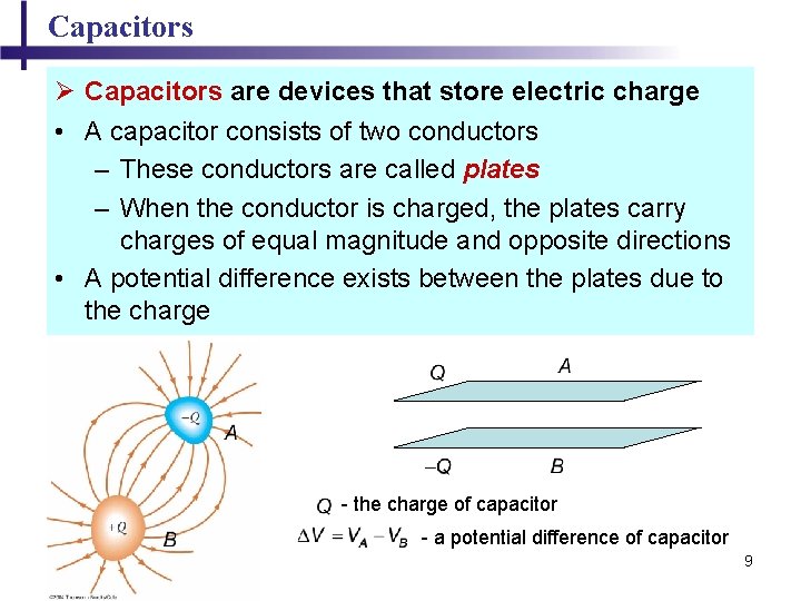 Capacitors Ø Capacitors are devices that store electric charge • A capacitor consists of