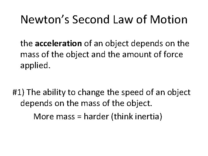 Newton’s Second Law of Motion the acceleration of an object depends on the mass