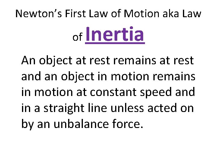 Newton’s First Law of Motion aka Law of Inertia An object at rest remains