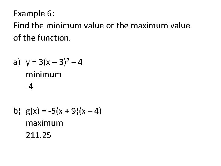 Example 6: Find the minimum value or the maximum value of the function. a)