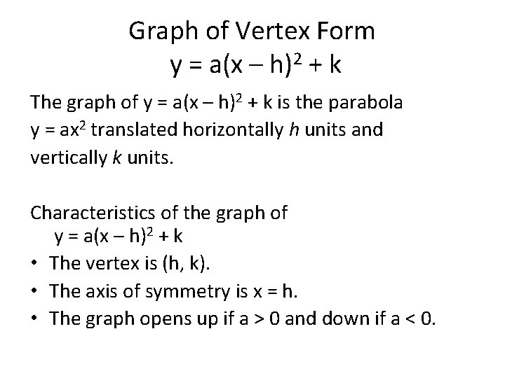 Graph of Vertex Form y = a(x – h)2 + k The graph of