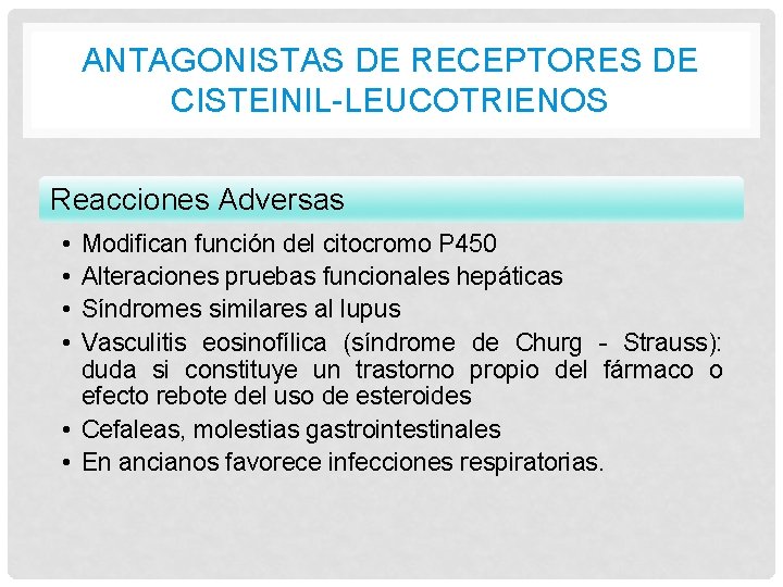 ANTAGONISTAS DE RECEPTORES DE CISTEINIL-LEUCOTRIENOS Reacciones Adversas • • Modifican función del citocromo P