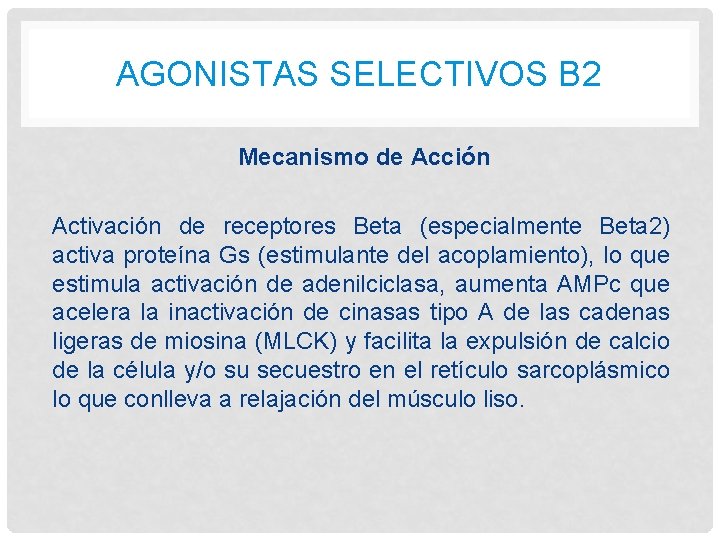 AGONISTAS SELECTIVOS B 2 Mecanismo de Acción Activación de receptores Beta (especialmente Beta 2)