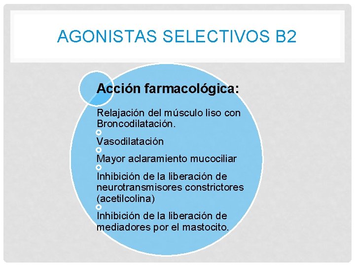 AGONISTAS SELECTIVOS B 2 Acción farmacológica: Relajación del músculo liso con Broncodilatación. Vasodilatación Mayor