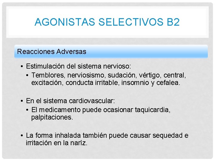 AGONISTAS SELECTIVOS B 2 Reacciones Adversas • Estimulación del sistema nervioso: • Temblores, nerviosismo,