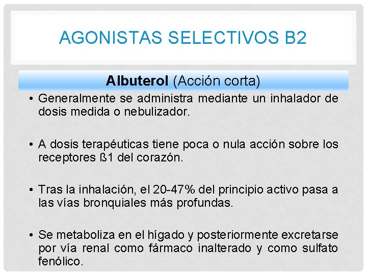 AGONISTAS SELECTIVOS B 2 Albuterol (Acción corta) • Generalmente se administra mediante un inhalador