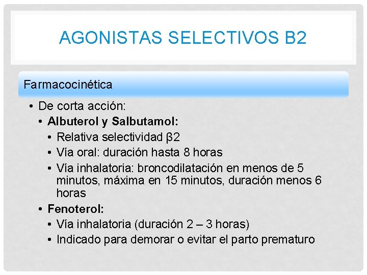 AGONISTAS SELECTIVOS B 2 Farmacocinética • De corta acción: • Albuterol y Salbutamol: •