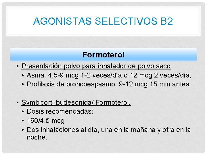 AGONISTAS SELECTIVOS B 2 Formoterol • Presentación polvo para inhalador de polvo seco •