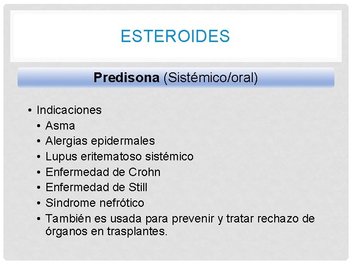 ESTEROIDES Predisona (Sistémico/oral) • Indicaciones • Asma • Alergias epidermales • Lupus eritematoso sistémico