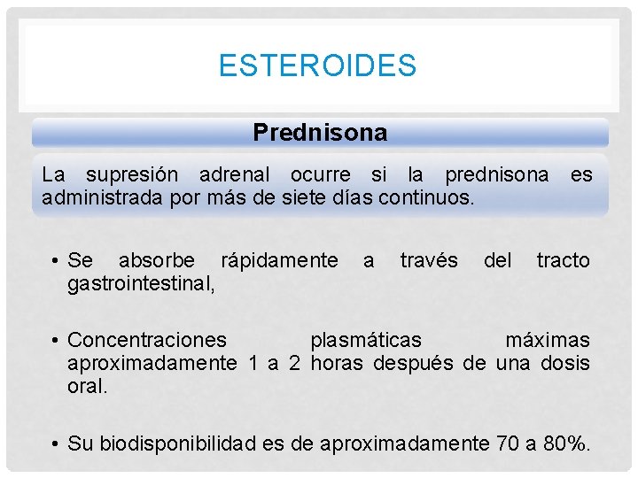 ESTEROIDES Prednisona La supresión adrenal ocurre si la prednisona es administrada por más de