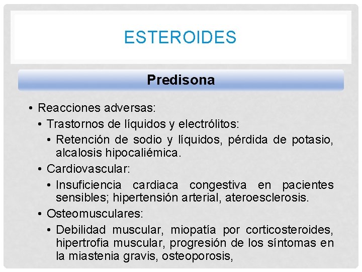 ESTEROIDES Predisona • Reacciones adversas: • Trastornos de líquidos y electrólitos: • Retención de