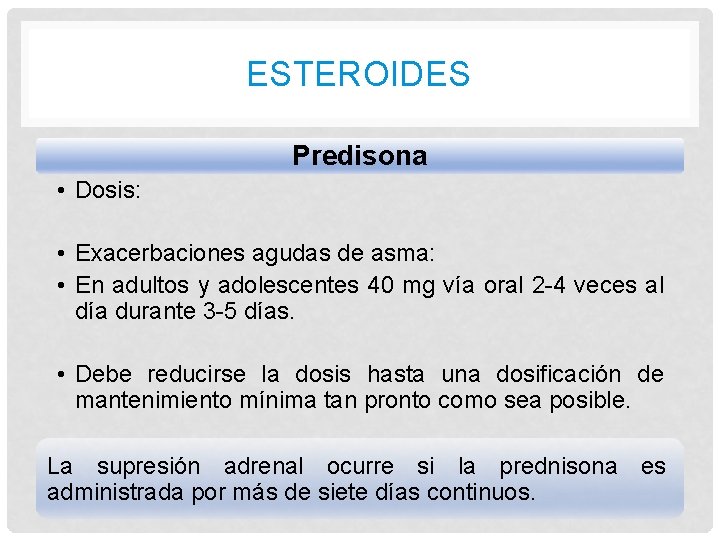 ESTEROIDES Predisona • Dosis: • Exacerbaciones agudas de asma: • En adultos y adolescentes