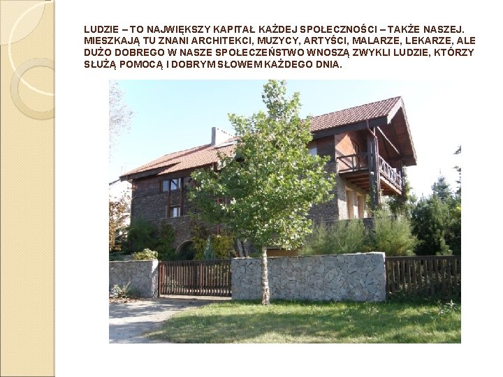 LUDZIE – TO NAJWIĘKSZY KAPITAŁ KAŻDEJ SPOŁECZNOŚCI – TAKŻE NASZEJ. MIESZKAJĄ TU ZNANI ARCHITEKCI,