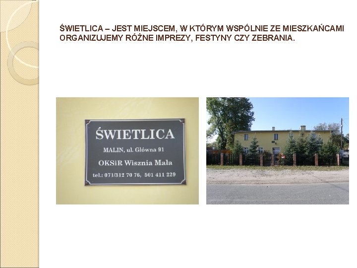 ŚWIETLICA – JEST MIEJSCEM, W KTÓRYM WSPÓLNIE ZE MIESZKAŃCAMI ORGANIZUJEMY RÓŻNE IMPREZY, FESTYNY CZY