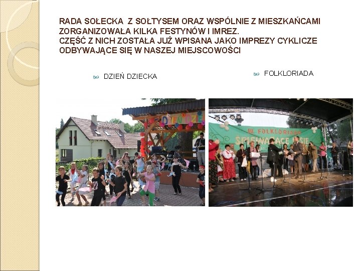 RADA SOŁECKA Z SOŁTYSEM ORAZ WSPÓLNIE Z MIESZKAŃCAMI ZORGANIZOWAŁA KILKA FESTYNÓW I IMREZ. CZĘŚĆ
