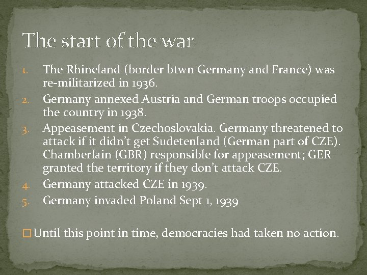 The start of the war 1. 2. 3. 4. 5. The Rhineland (border btwn