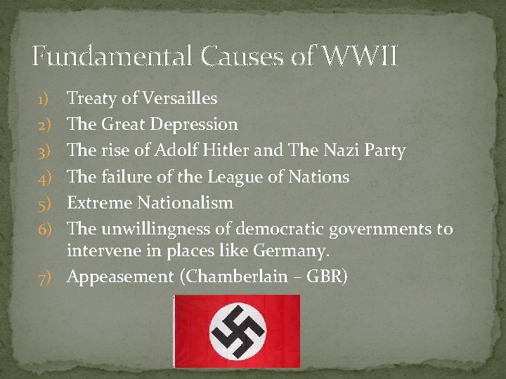 Fundamental Causes of WWII 1) 2) 3) 4) 5) 6) 7) Treaty of Versailles
