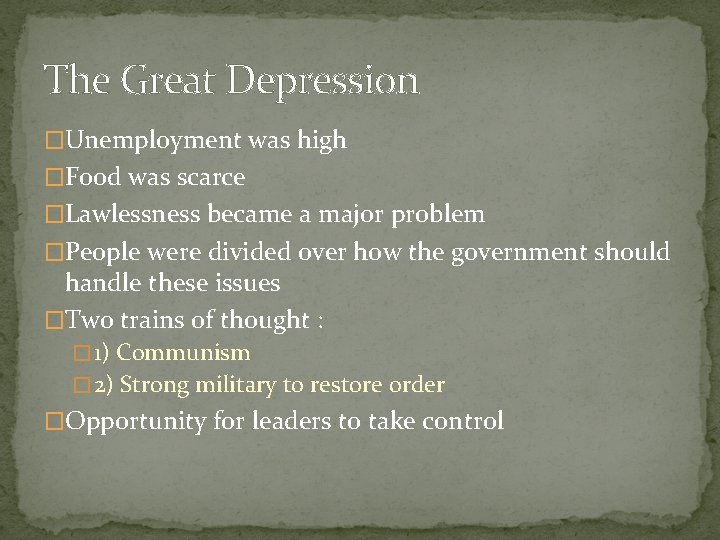 The Great Depression �Unemployment was high �Food was scarce �Lawlessness became a major problem
